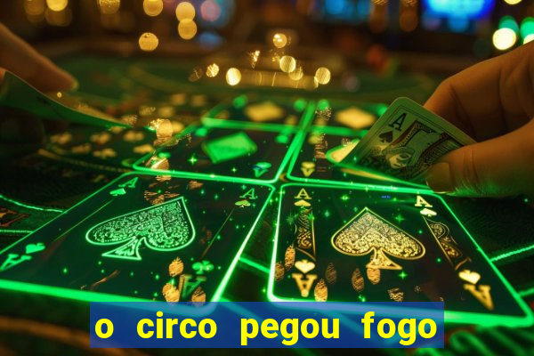 o circo pegou fogo música infantil